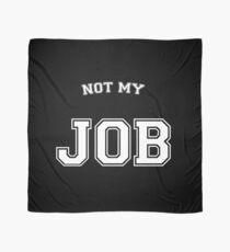 Not my job Scarf