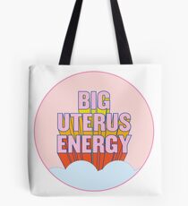 BIG UTERUS ENERGY (uterus optional) Tote Bag