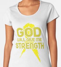 God Will Give Me Strength! Yellow Ribbon Awareness Women's Premium T-Shirt