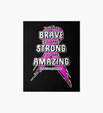 You Are Brave, Strong, Amazing! Breast Cancer Awareness Art Board