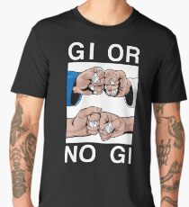 GI OR NO GI - BRAZILIAN JIU-JITSU Men's Premium T-Shirt