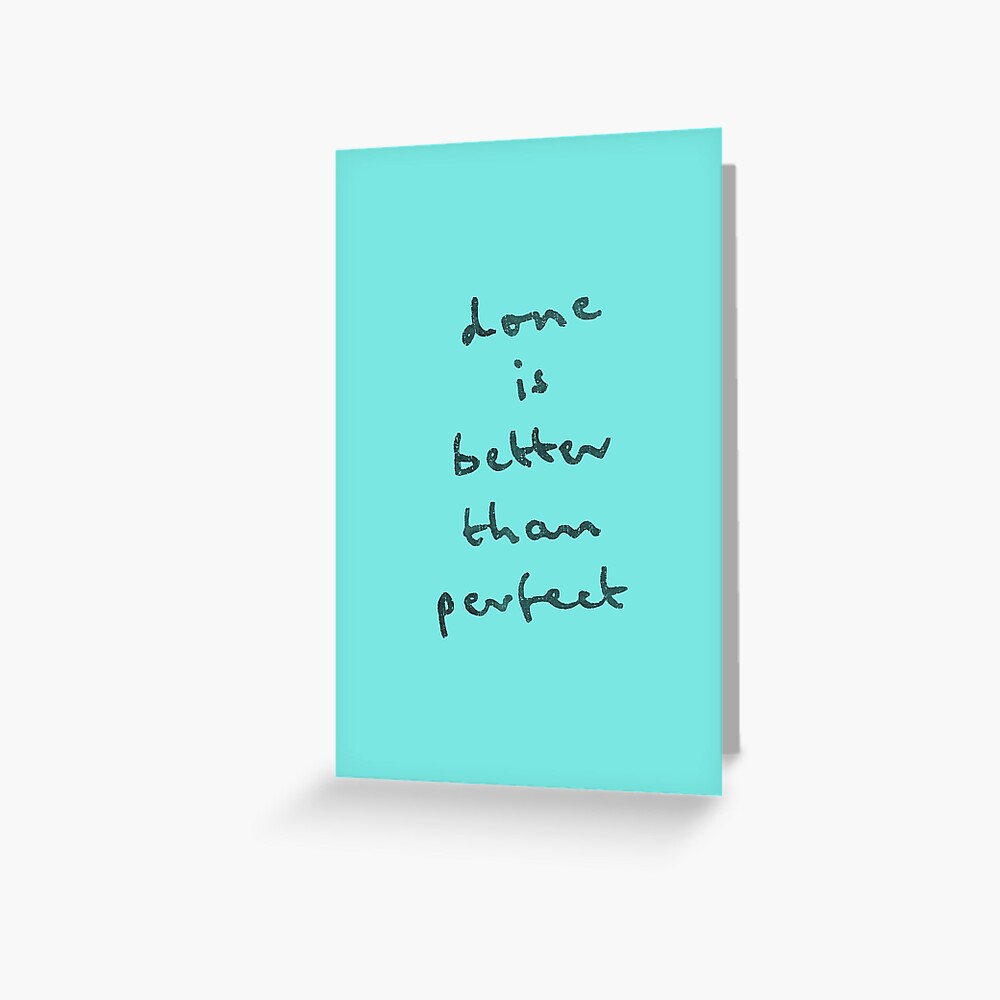 done is better than perfect Greeting Card