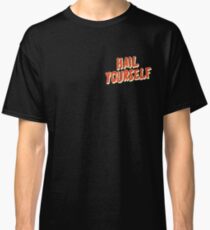 Hail Yourself - LPOTL Classic T-Shirt