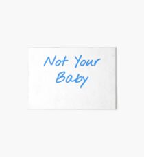 Not Your Baby Art Board