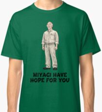 Herr Miyagi - Miyagi hat Hoffnung für Sie - das Karate Kid 1984 Classic T-Shirt