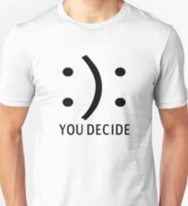 Happy Or Sad You Decide Unisex T-Shirt