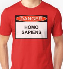 Danger - Homo Sapiens Unisex T-Shirt
