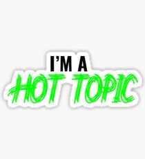 I'M A HOT TOPIC Sticker