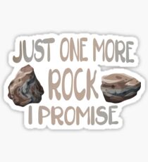 Just One More Rock I Promise Sticker