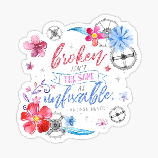 Broken isn't the same Sticker