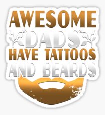 Awesome Dads Have Tattoos and Beards Sticker