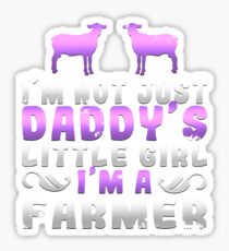 I'm Not Just Daddy's Little Girl I'm A Farmer Sticker