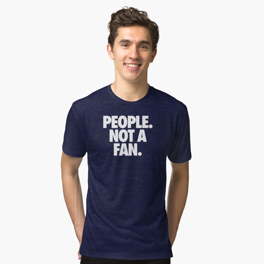 people-not-a-fan-t-shirt-by-cpinteractive-redbubble