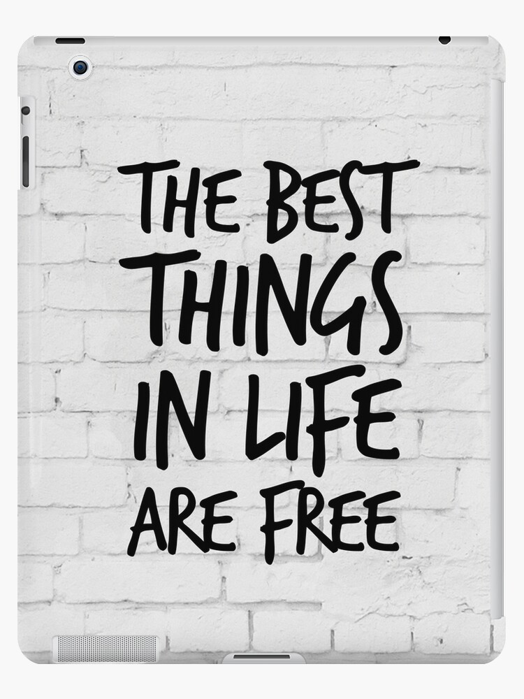 "The best things in life are free - Inspirational Quote - Life Quotes