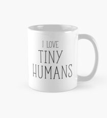 I Love Tiny Humans- Preemie Mugs , T shirts and Gifts Mug