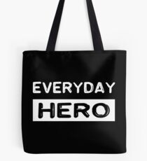 Everyday hero, saying, gift idea Tote Bag