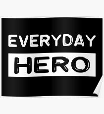 Everyday hero, saying, gift idea Poster