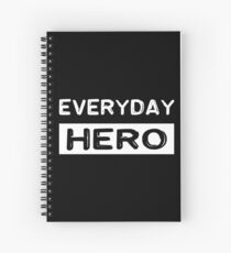 Everyday hero, saying, gift idea Spiral Notebook