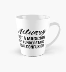 Actuary Not A Magician Tall Mug