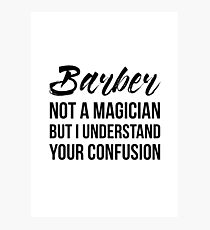 Barber Not A Magician Photographic Print