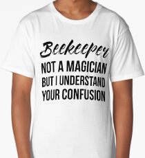 Beekeeper Not A Magician Long T-Shirt