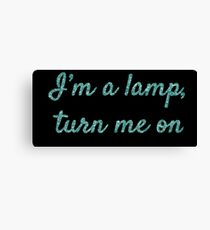 I'm a lamp, turn me on Canvas Print