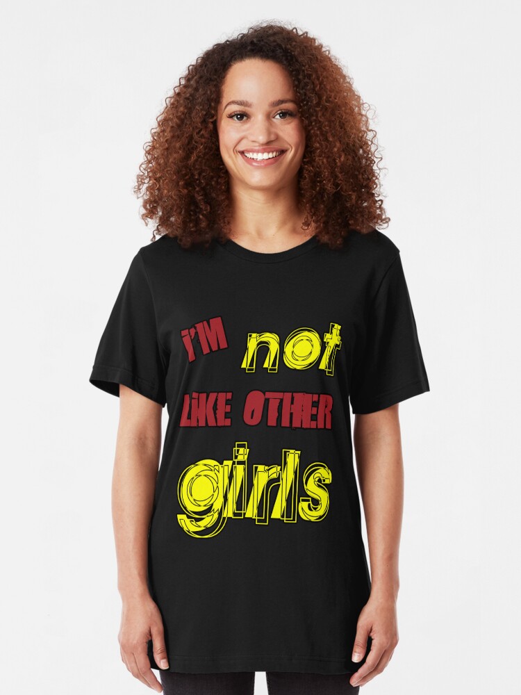 Alternate view of I'm Not Like Other Girls Slim Fit T-Shirt