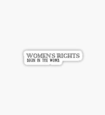 Women's Rights Begin In The Womb Sticker