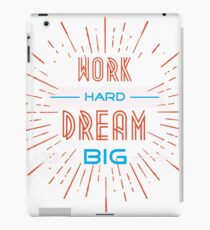 Work hard dream big iPad Case/Skin
