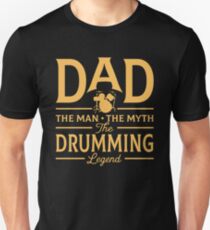Dad The Man The Myth The Drumming Legend Unisex T-Shirt