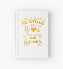 Funny Bride He Stole My Heart Gold Hardcover Journal