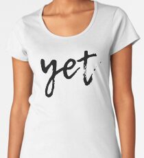 The Power of Yet Women's Premium T-Shirt
