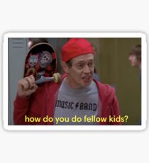 How Do You Do Fellow Kids? Sticker