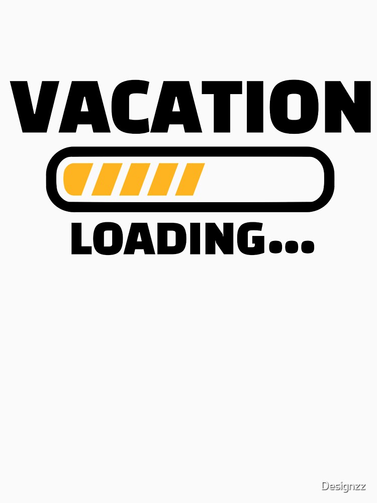 "Vacation loading " Tshirt by Designzz Redbubble