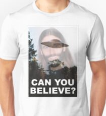 Can You Believe? Unisex T-Shirt