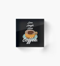 Live. Laugh. Love. Coffee. Acrylic Block