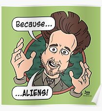 Ancient Aliens Guy. Because... Aliens Poster