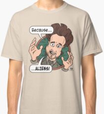 Ancient Aliens Guy. Because... Aliens Classic T-Shirt