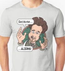 Ancient Aliens Guy. Because... Aliens Unisex T-Shirt