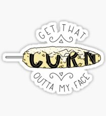 Get That Corn Outta My Face Sticker