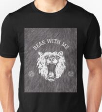 Bear with me - fur in the background Unisex T-Shirt