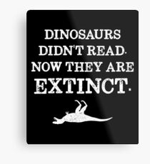 Buch lesen - Dinosaurier nicht gelesen. Jetzt sind sie ausgestorben. Metallbild