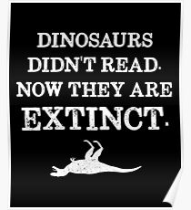 Book Reading - Dinosaurs Didn't Read. Now They Are Extinct. Poster