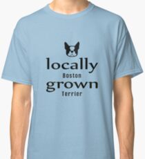 { boston terrier - locally grown } Classic T-Shirt