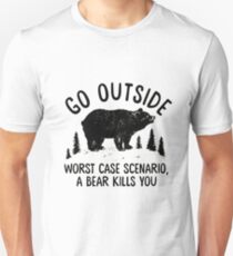 GO OUTSIDE WORST CASE SCENARIO A BEAR KILLS YOU Unisex T-Shirt