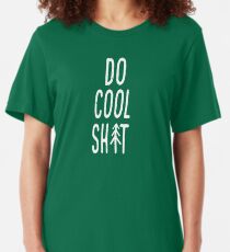 Do Cool Shit Slim Fit T-Shirt