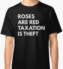 Taxation Is Theft Classic T-Shirt