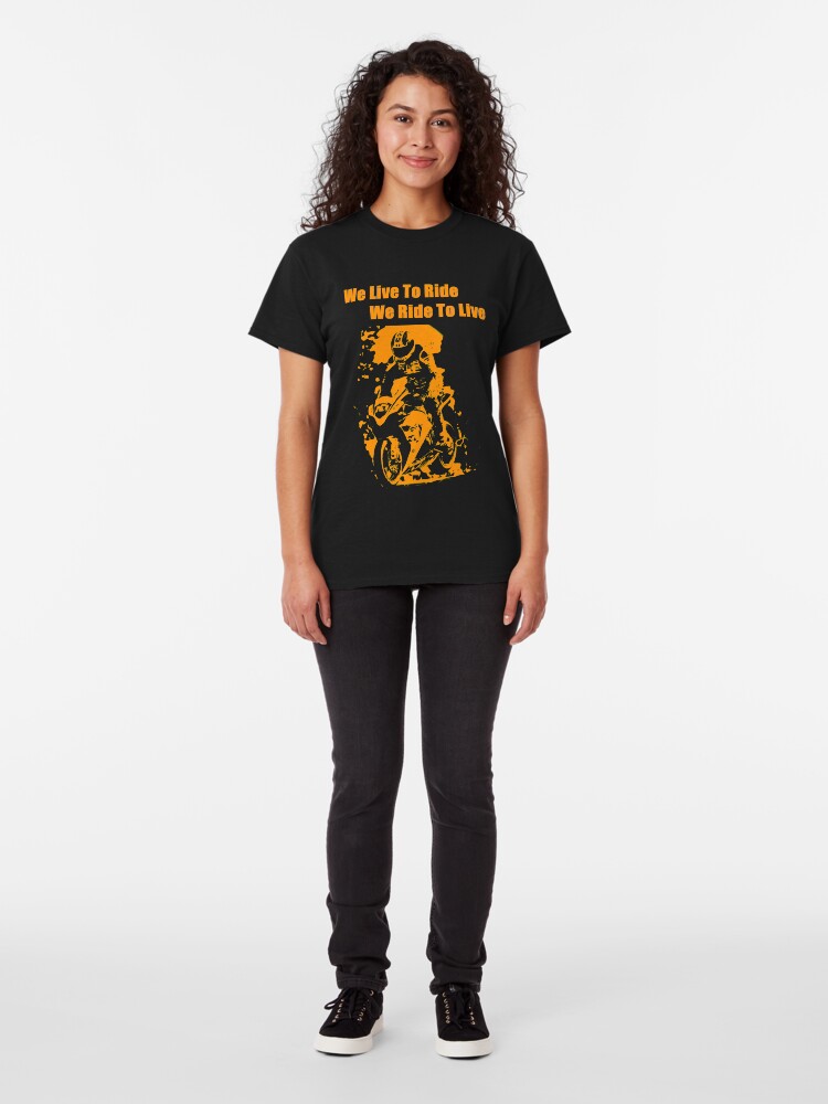 Alternate view of We Live To Ride Classic T-Shirt