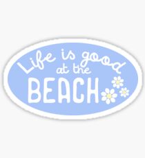 Life is Good at the Beach Sticker