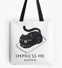 Impress me human cat Tote Bag